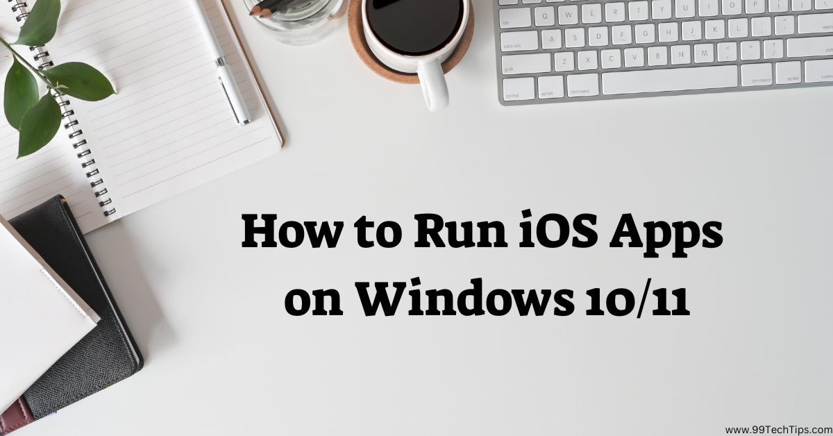 How to Run iOS Apps on Windows 10/11