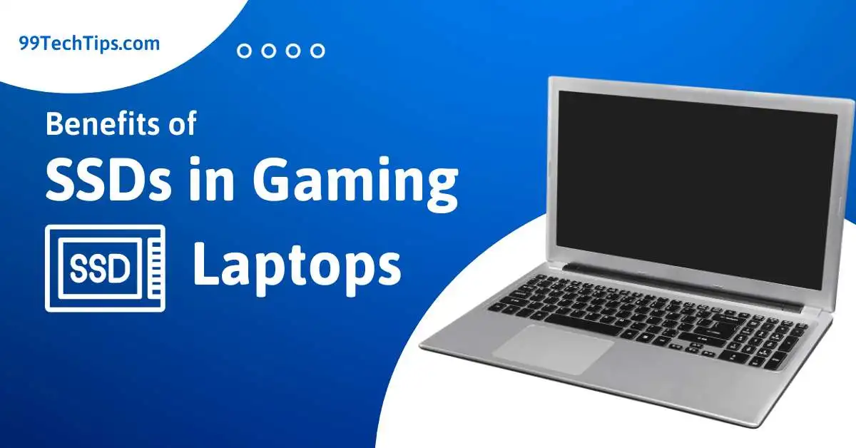Benefits of SSDs for Gaming Laptops