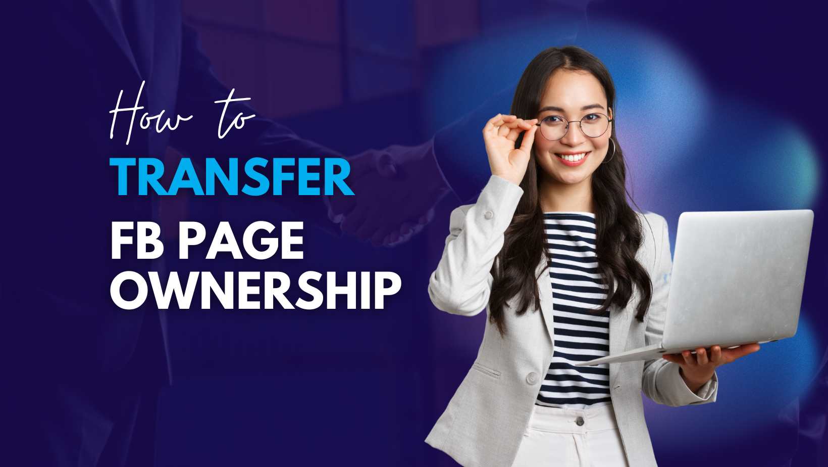 Quick Guide: How To Transfer Facebook Page Ownership